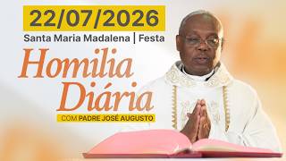 HOMILIA DIÁRIA | Santa Maria Madalena | Festa