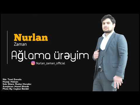 Nurlan Zaman - Ağlama ürəyim ( Official audio)