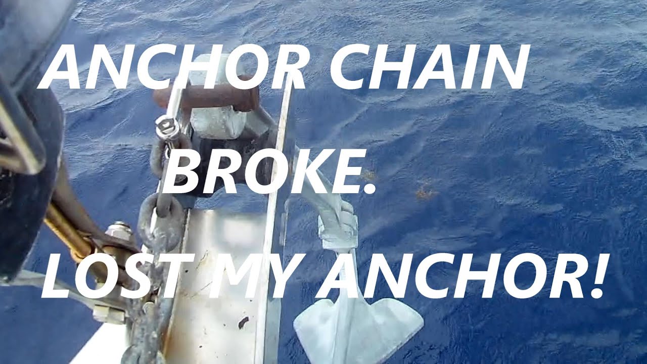 Anchor chain broke Lost my anchor!