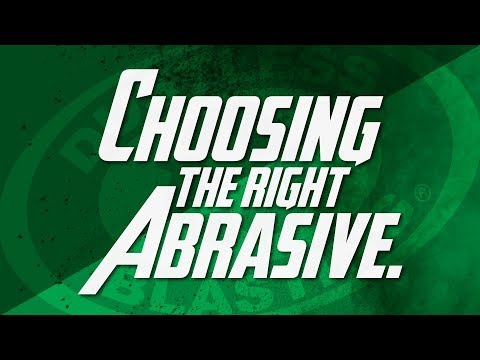 Choosing the Right Abrasive.