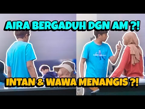 PRANK AIRA GADUH DENGAN AM ! INTAN & WAWA NANGIS !!