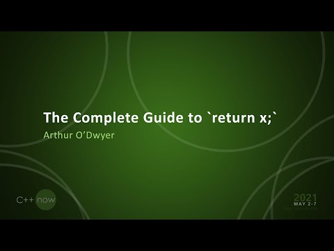 The Complete Guide to `return x;` - Arthur O'Dwyer - [CppNow 2021]