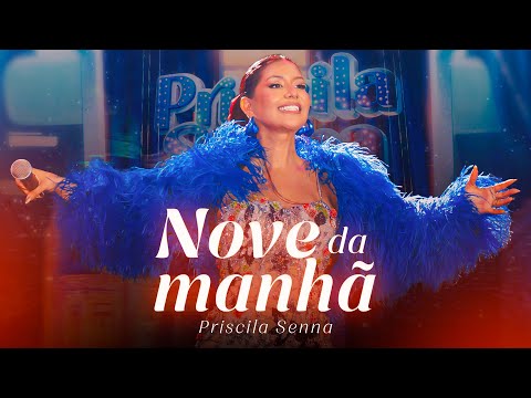 Priscila Senna - Nove da Manhã (Clipe Oficial)