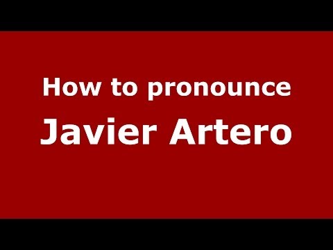 How to pronounce Javier Artero