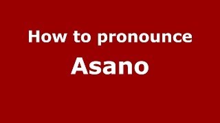 How to pronounce Asano