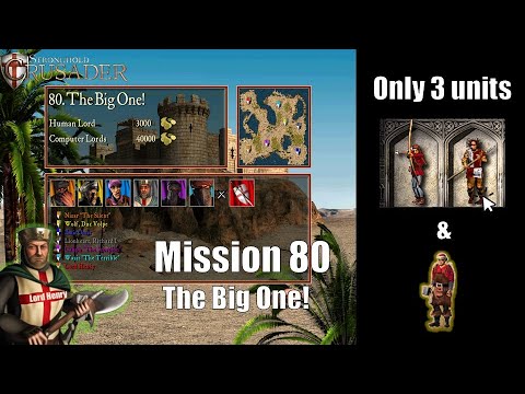 Mission 80 – The Big One: Beating It with Just 3 Units? | Stronghold Crusader HD
