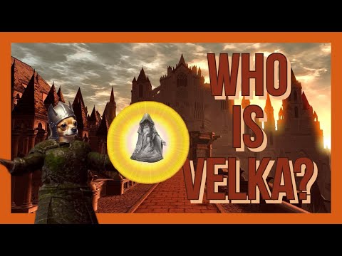 Velka: Dark Soul's most mysterious Goddess (part 1)