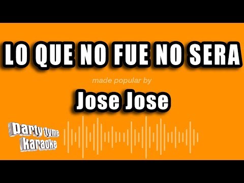 Lo Que No Fue No Sera - Pistas De Jose Jose