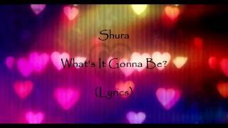 Shura - What's It Gonna Be? (Lyrics) ღ