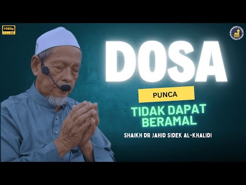 Dosa Banyak Punca Tidak Boleh Beramal- Shaikh Dr Hj Jahid Hj Sidek Al-Khalidi