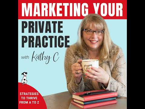 Marketing your Private Practice BEYOND Social Media. Ep 11