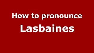 How to pronounce Lasbaines