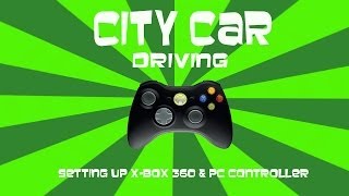 City Car Driving - How to set up X-Box 360 & PC Controller