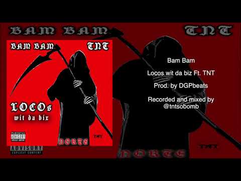 Bam Bam - Locos wit da biz Ft. TNT