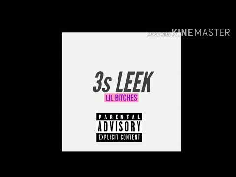 Lil Bitches -3S LEEK