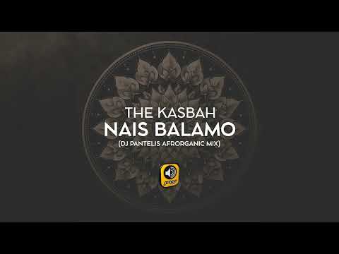 The Kasbah - Nais Balamo (DJ Pantelis Afrorganic Remix)