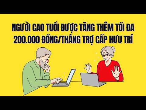 Trợ cấp hưu trí cho người già được tăng thêm tối đa 200.000 đồng/tháng