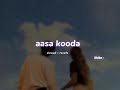 Aasa Kooda S L O W E D R E V E R B Lilvibe