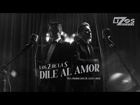 Los 2 de la S – Dile al Amor (Video Oficial)