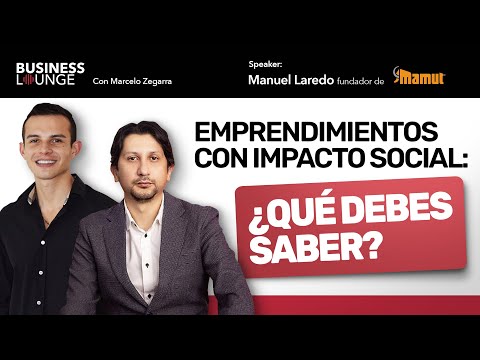 Emprendimientos con impacto social: ¿qué debes saber? | Con Manuel Laredo, Fundador Mamut. (Ep. 91)