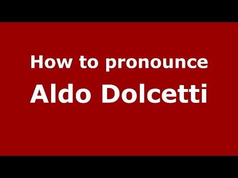 How to pronounce Aldo Dolcetti (Italian/Italy)  - PronounceNames.com