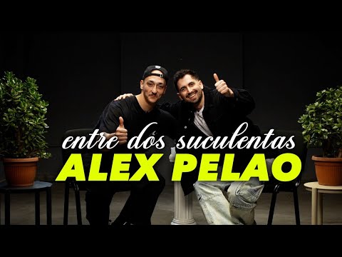 ALEX PELAO AND THE WORST INTERVIEW OF HIS LIFE - BETWEEN TWO SUCCULENTS #5
