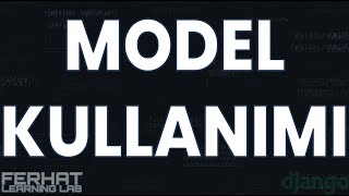 Model Kullanımı | Django ile Forum Projesi #6