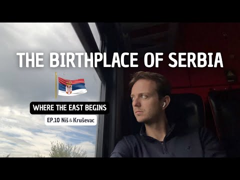 Exploring Southern Serbia - Where The East Begins EP.10 NIŠ & KRUŠEVAC
