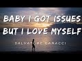 Salvatore Ganacci - Baby i got issues but i love myself [Talk]  [ Lyrics ]