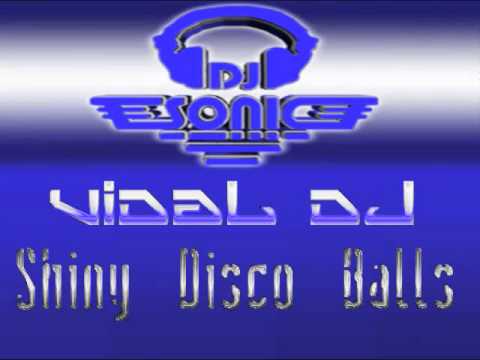 DJ Sonic & Vidal DJ - Shiny Disco Balls (Especialon Remix)