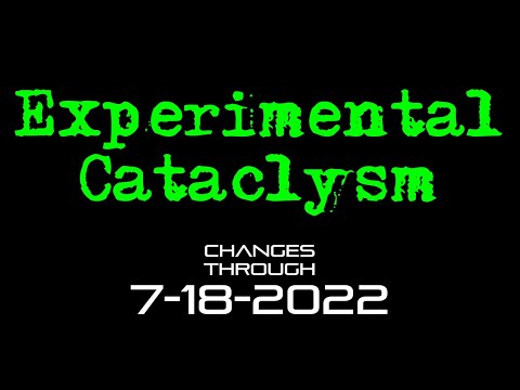 Experimental Cataclysm - Changes Through 7-18-2022