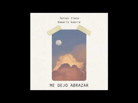 Tercer Cielo Ft. Damaris Guerra - Me Dejo Abrazar
