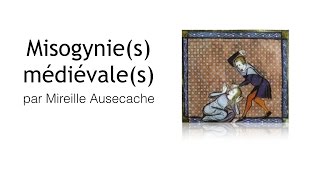 preview picture of video 'Misogynies médiévales -  Mireille Ausecache'