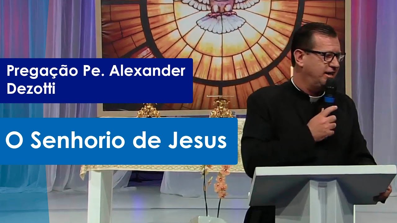 O Senhorio de Jesus - Pregação Pe. Alexander Dezotti - 30/01/2020