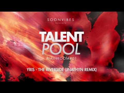 Yris - The Riverside (JNATHYN Remix) [Talent Pool #1]