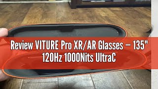 Review VITURE Pro XR/AR Glasses — 135" 120Hz 1000Nits UltraClarity Display, Harman Audio, Myopia Adj