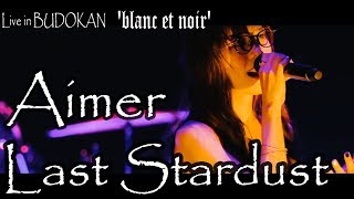 Aimer - LAST STARDUST Live in BUDOKAN 'blanc et noir'