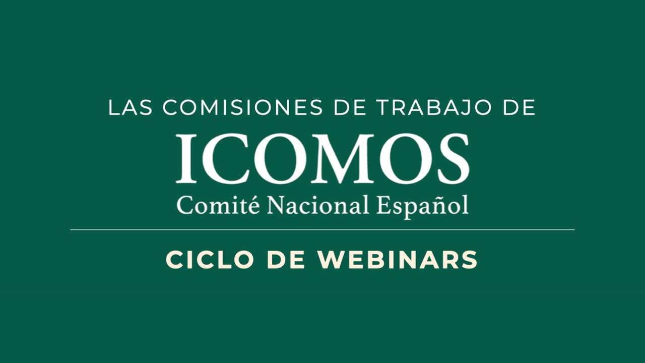 SESIÓN II: Las Comisiones de Trabajo de ICOMOS-España