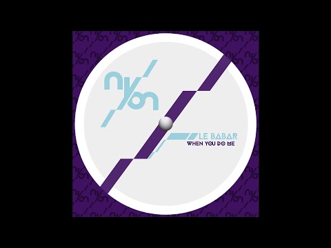Le Babar - When You Do Me [Nyon Records]