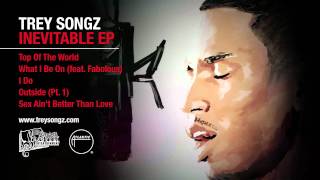 Trey Songz - Sex Ain&#39;t Better Than Love  from &quot;Inevitable EP&quot; [Official Audio]