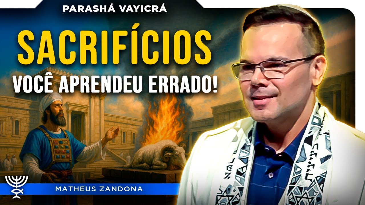 SACRIFÍCIOS: VOCÊ APRENDEU ERRADO! – Parashá Vayicrá 2025/5785 – Prof. Matheus Zandona