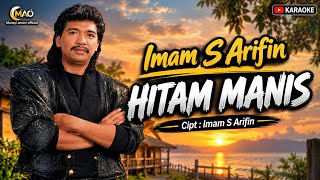 Download lagu IMAM S ARIFIN - HITAM MANIS |  KARAOKE ORIGINAL mp3