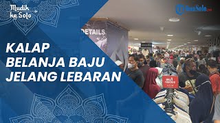 Jelang Lebaran, Pengunjung Rela Berdesakan Banjiri Mal di Solo, Kalap Belanja Habis Jutaan Rupiah