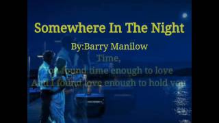 Somewhere In The Night with Lyrics By:Barry Manilow