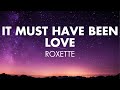 It Must Have Been Love | Roxette (Lyrics)