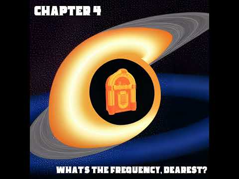 Chapter 4: What's the Frequency Dearest?