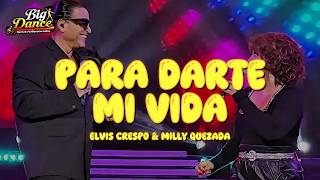Elvis Crespo, Milly Quezada - Para Darte Mi Vida (Letra)