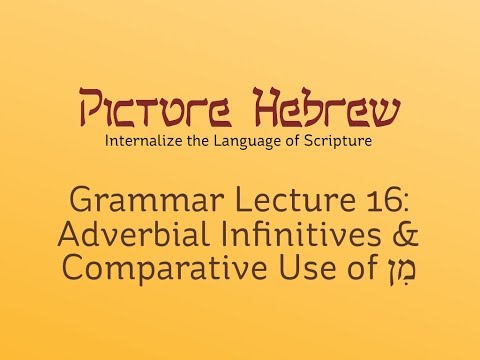 Biblical Hebrew Grammar 16: Adverbial Infinitives & Comparative Use of מִן