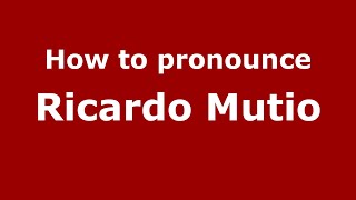 How to pronounce Ricardo Mutio