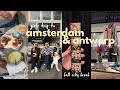 Girls Trip To Amsterdam And Antwerp Cafes Shopping Exploring Fall Vibes ️